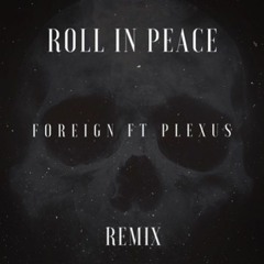 Roll In Peace Ft. Plexus