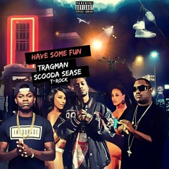 Have Some Fun Feat. Scooda Sease, maskerade &T-Rock