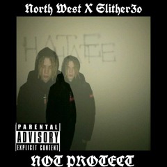 North We$t-Not Protect (feat.Slither3o)