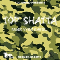 Top Shatta - Vybz Kartel X TDD Family [ Prod. JKRBEAT ]