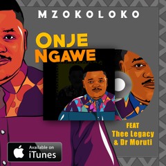 Onje Ngawe - Ft Thee Legacy & DR Moruti