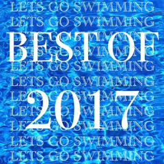 Let's Go Swimming: Best of 2017