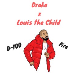 Drake X Louis The Child (0-100 / Fire)