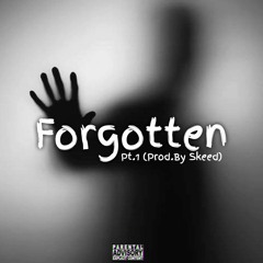 Forgotten Pt.1 (Prod. By Skeed)