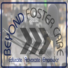 Beyond Foster Care - 2018 Updates and Overview