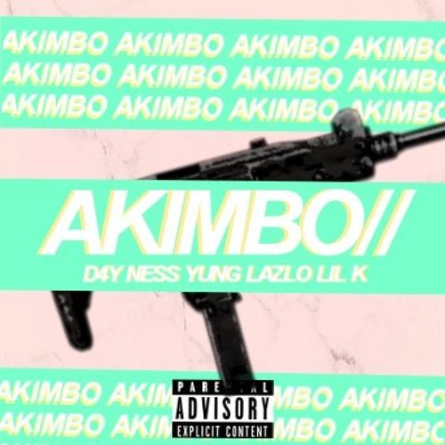 D4Y X NESS X YUNG LAZLO X LIL K - AKIMBO (prod by KUJOisDEAD!)