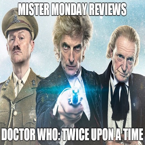 Stream Doctor Who Twice Upon A Time Review By President Nice Listen Online For Free On Soundcloud