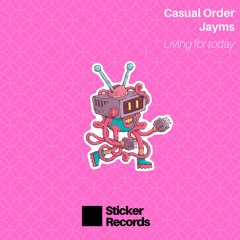 STKR004 // Casual Order, Jayms  - Living For Today (Original Mix) OUT NOW***