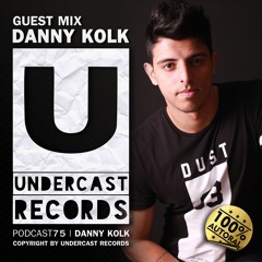 Podcast075 - Danny Kolk @Undercast Records [100% Authorial Mix]