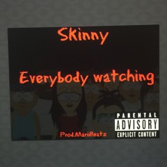 Skinny "EveryBody Watching" (Prod.MariiBeatz)
