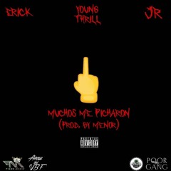 MUCHOS ME PICHARON (FT. ERICK & YOUNG THRILL)
