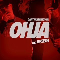Gary Washington ft. GReeeN - OHJA