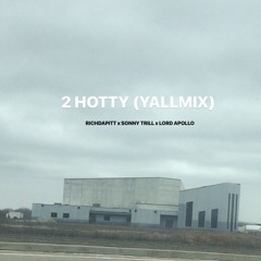 2 HOTTY (YALLMIX) ft. SONNY TRILL & LORD APOLLO