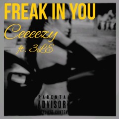 Ceeeezy - Freak In You (feat. 3LE)