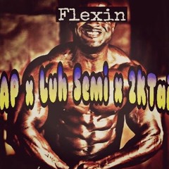 Flexin - AP x Luh Semi x 2k Tai