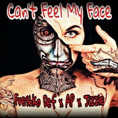Can't Feel My Face - AP x Jizzle Grind x Freshko Def