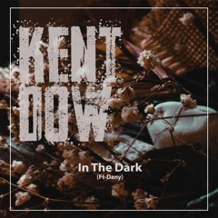 KentDow - In The Dark (Ft-Dany)