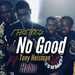 1TakeTeezy - No Good Ft Tony Heisman & 1TakeHube (Prod By Teezy)
