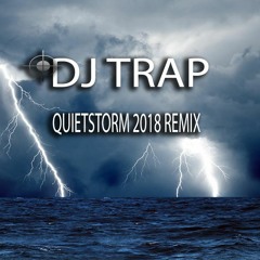 DJ TRAP - QUIET STORM 2018 OFFICIAL REMIX