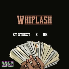 Whiplash - Ky Steezy ft. DK (prod. BeatsByMirez)