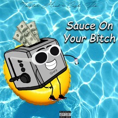 Sauce On Your Bitch (feat. CASH. FLO.)