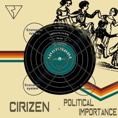 CiriZen - Political Importance (Original Mix)