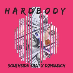 Southside Sani x D2Muuuch- Hardbody