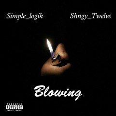 Blowin- Simple Logik ft Shngy_Twelve