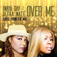 Inaya Day & Ultra Nate - Over Me (Eddie Thoneick Mix)