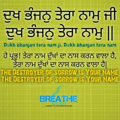 Breathe - Dukh Bhanjan Tera Naam Ji and Simran - Melton