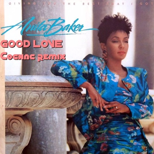 ANITA BAKER - GOOD LOVE (COGNAC EDIT)