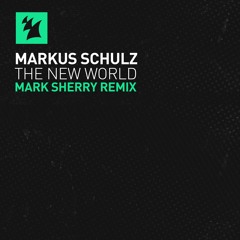 Markus Schulz - The New World (Mark Sherry Remix) [Coldharbour]