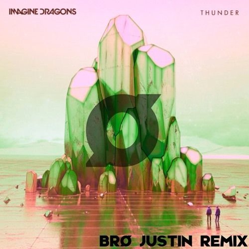 Imagine Dragons - Thunder (Brø Justin Remix)