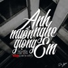 Nguyen. x $eth - Anh Muon Nghe Giong Em (CM1X x VRT Remix)