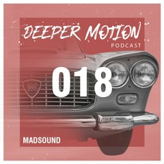 Deeper Motion Podcast #18 - Madsound