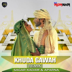 KHUDA GAWAH-REMIX-SAGAR KADAM & DJ APARNA