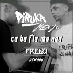 Piruka feat. Mota Jr - Ca Bu Fla Ma Nau (FREAKJ Rework)