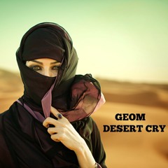 GeoM - Desert Cry (Original Mix)