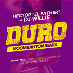 DJ WILLIE - DURO ( Moombahton Remix )