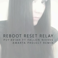 Reboot Reset Relay (ft. Fallon Nieves) (Amarta Project remix)