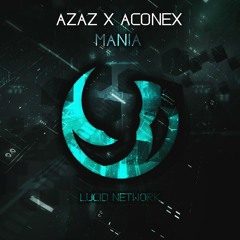 Azaz & Aconex - Mania (Original Mix) [OUT NOW]