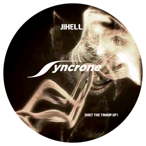 Jihell - Shut The Trump Up - Syncrone Records 001 (Snippet)