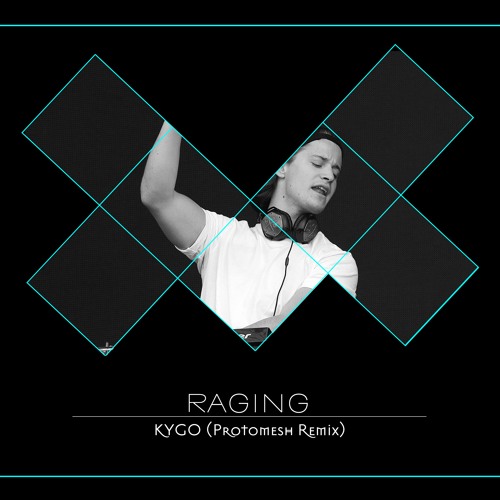 Kygo Raging Protomesh Remix By Protomesh soundcloud
