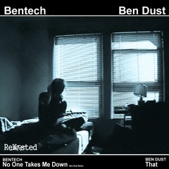 Bentech  - No One Takes Me Down (Ben Dust Remix)