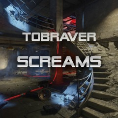 TobRaver-Screams