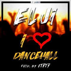 Elji - I Love Dancehall - Dj Staty & Le Labo Recording