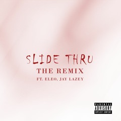 AR X Raddix - Slide Thru (REMIX) feat. Eleo, Jay Lazey