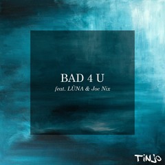 BAD 4 U (feat. LÙNA & Joe Nix)