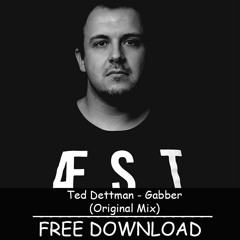 [FREE DOWNLOAD] Ted Dettman - Gabber (Original Mix)