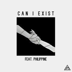 Can I Exist (ft. Philippine)